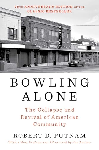 Bowling Alone: The Collapse and Revival of American Community (Revised, Updated)