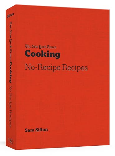 New York Times Cooking No-Recipe Recipes: [A Cookbook]