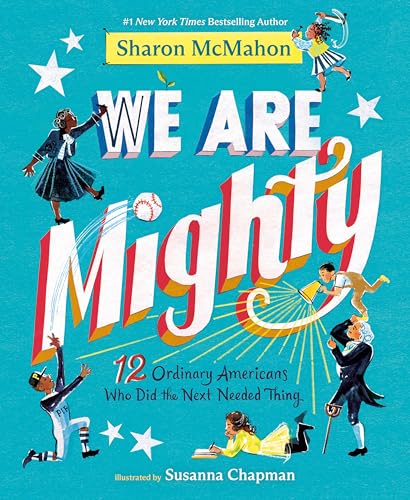 We Are Mighty: 12 Ordinary Americans Who Did the Next Needed Thing