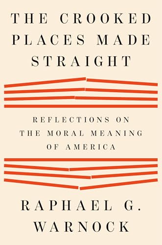 Crooked Places Made Straight: Reflections on the Moral Meaning of America