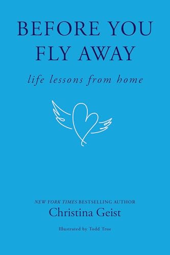 Before You Fly Away: Life Lessons from Home